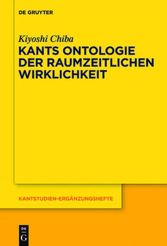 Cover image for Kants Ontologie Der Raumzeitlichen Wirklichkeit: Versuch Einer Anti-Realistischen Interpretation Der Kritik Der Reinen Vernunft