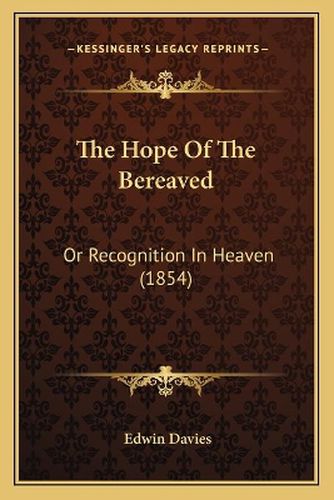 The Hope of the Bereaved: Or Recognition in Heaven (1854)