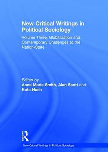 Cover image for New Critical Writings in Political Sociology: Volume Three: Globalization and Contemporary Challenges to the Nation-State