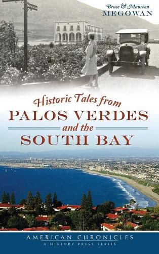 Cover image for Historic Tales from Palos Verdes and the South Bay