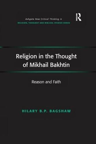 Cover image for Religion in the Thought of Mikhail Bakhtin: Reason and Faith