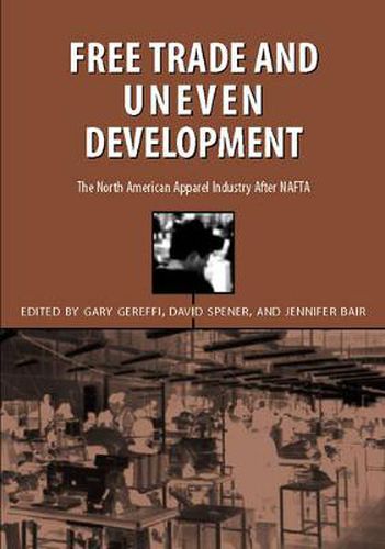 Cover image for Free Trade & Uneven Development: North American Apparel Industry After Nafta