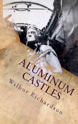 Cover image for Aluminum Castles: World War II from a Gunner's View