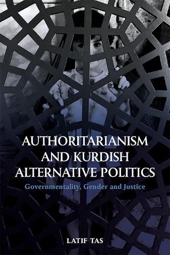 Cover image for Authoritarianism and Kurdish Alternative Politics: Governmentality, Gender and Justice