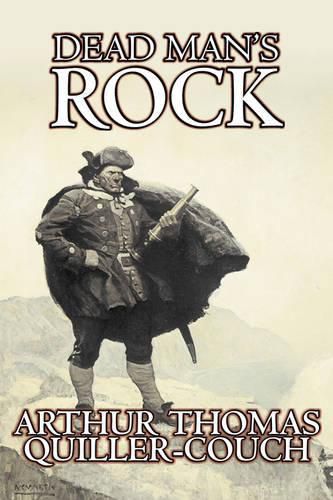 Dead Man's Rock by Arthur Thomas Quiller-Couch, Fiction, Fantasy, Action & Adventure