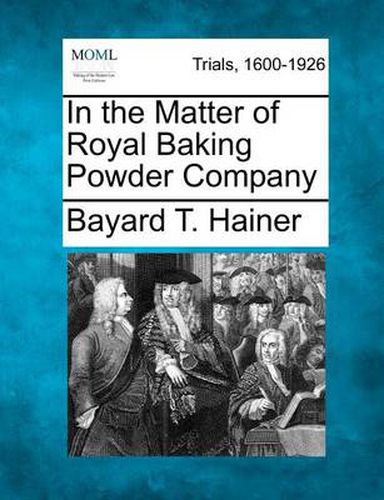 Cover image for In the Matter of Royal Baking Powder Company