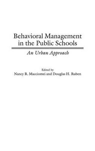 Cover image for Behavioral Management in the Public Schools: An Urban Approach