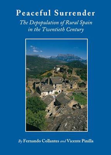 Peaceful Surrender: The Depopulation of Rural Spain in the Twentieth Century