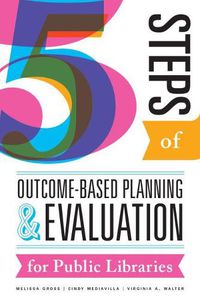 Cover image for Five Steps of Outcome-Based Planning and Evaluation for Public Libraries