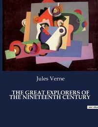 Cover image for The Great Explorers of the Nineteenth Century