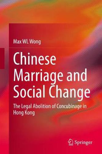 Cover image for Chinese Marriage and Social Change: The Legal Abolition of Concubinage in Hong Kong