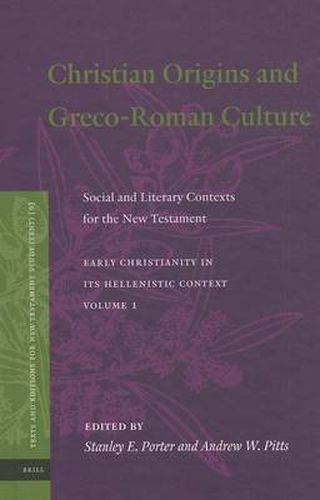 Christian Origins and Greco-Roman Culture: Social and Literary Contexts for the New Testament