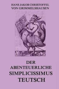 Cover image for Der abenteuerliche Simplicissimus Teutsch