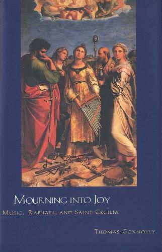 Cover image for Mourning into Joy: Music, Raphael, and Saint Cecilia