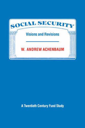 Cover image for Social Security: Visions and Revisions: A Twentieth Century Fund Study