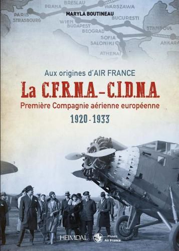 Cover image for Aux Origines D'Air France Cfrna-Cidna: PremieRe Compagnie aeRienne EuropeEnne 1920-1933