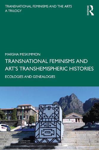 Cover image for Transnational Feminisms and Art's Transhemispheric Histories: Ecologies and Genealogies