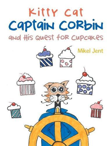 Cover image for Kitty Cat Captain Corbin and His Quest for Cupcakes