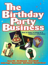 Cover image for Birthday Party Business: How to Make A Living as a Children's Entertainer