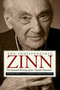 Cover image for The Indispensible Zinn: The Essential Writings of the People's Historian