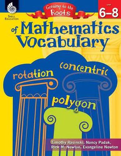 Cover image for Getting to the Roots of Mathematics Vocabulary Levels 6-8