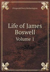 Cover image for Life of James Boswell Volume 1