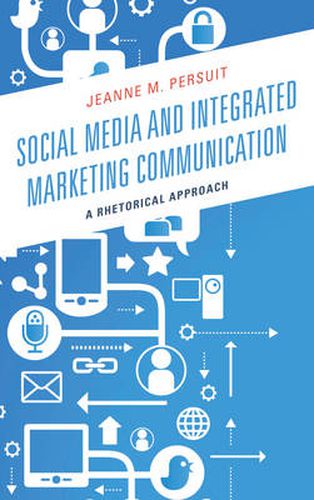 Cover image for Social Media and Integrated Marketing Communication: A Rhetorical Approach