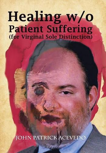 Cover image for Healing W/O Patient Suffering (For Virginal Sole Distinction)