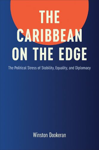 Cover image for The Caribbean on the Edge: The Political Stress of Stability, Equality, and Diplomacy