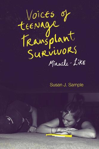 Cover image for Voices of Teenage Transplant Survivors: Miracle-Like