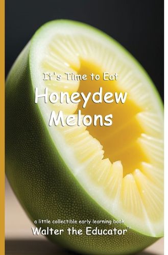 Cover image for It's Time to Eat Honeydew Melons