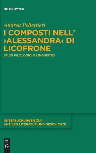 Cover image for I Composti Nell'>alessandra: Studi Filologici E Linguistici