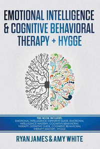 Cover image for Emotional Intelligence and Cognitive Behavioral Therapy + Hygge: 5 Manuscripts - Emotional Intelligence Definitive Guide & Mastery Guide, CBT ... (Emotional Intelligence Series) (Volume 6)