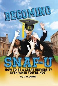 Cover image for Becoming SNAF-U: How to Be a Great University Even When You're Not!