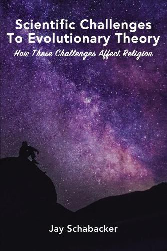 Cover image for Scientific Challenges to Evolutionary Theory: How these Challenges Affect Religion