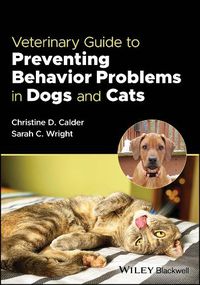 Cover image for Veterinary Guide to Preventing Behavior Problems in Dogs and Cats