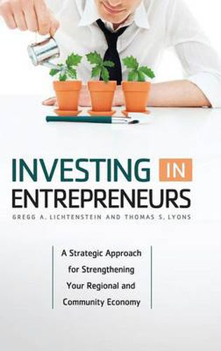 Cover image for Investing in Entrepreneurs: A Strategic Approach for Strengthening Your Regional and Community Economy