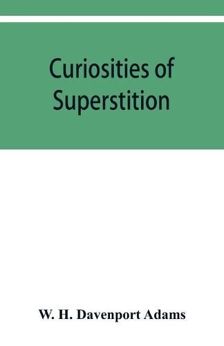 Cover image for Curiosities of superstition, and sketches of some unrevealed religions