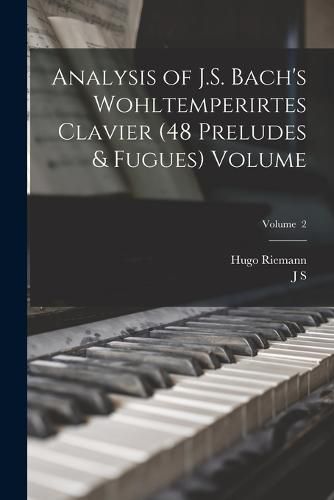 Cover image for Analysis of J.S. Bach's Wohltemperirtes Clavier (48 Preludes & Fugues) Volume; Volume 2