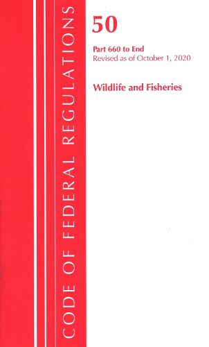 Cover image for Code of Federal Regulations, Title 50 Wildlife and Fisheries 660-End, Revised as of October 1, 2020