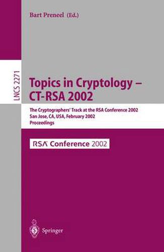 Cover image for Topics in Cryptology - CT-RSA 2002: The Cryptographer's Track at the RSA Conference 2002, San Jose, CA, USA, February 18-22, 2002, Proceedings