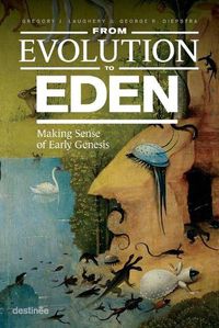 Cover image for From Evolution to Eden: Making Sense of Early Genesis