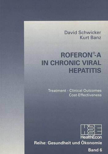 Cover image for Roferon-A in Chronic Viral Hepatitis: Treatment, Clinical Outcomes, Cost Effectiveness