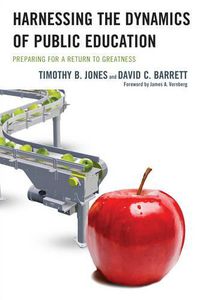 Cover image for Harnessing The Dynamics of Public Education: Preparing for a Return to Greatness