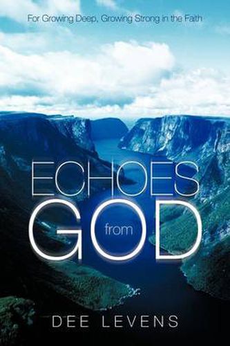 Cover image for Echoes from God: For Growing Deep, Growing Strong in the Faith