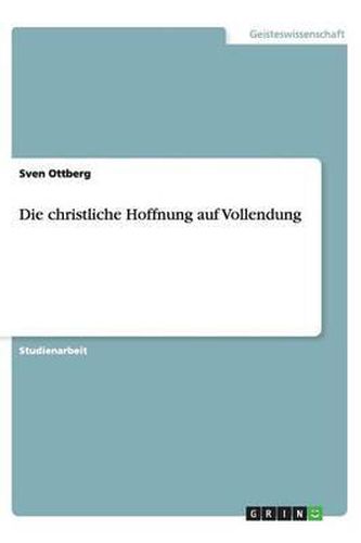 Cover image for Die christliche Hoffnung auf Vollendung