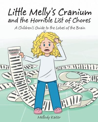Cover image for Little Melly's Cranium - and the Horrible List of Chores: A Children's Guide to the Lobes of the Brain