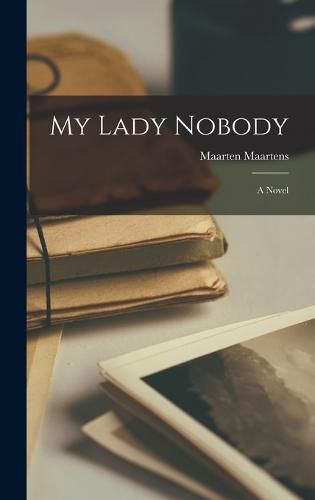 Cover image for My Lady Nobody; a Novel