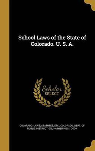 School Laws of the State of Colorado. U. S. A.