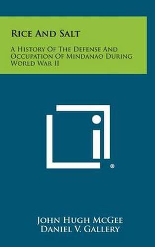 Rice and Salt: A History of the Defense and Occupation of Mindanao During World War II